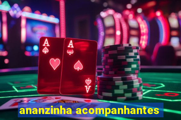 ananzinha acompanhantes